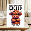 White aluminum sign with a grumpy cartoon Highland cow, reading “You are about to exceed the limits of my medication.”