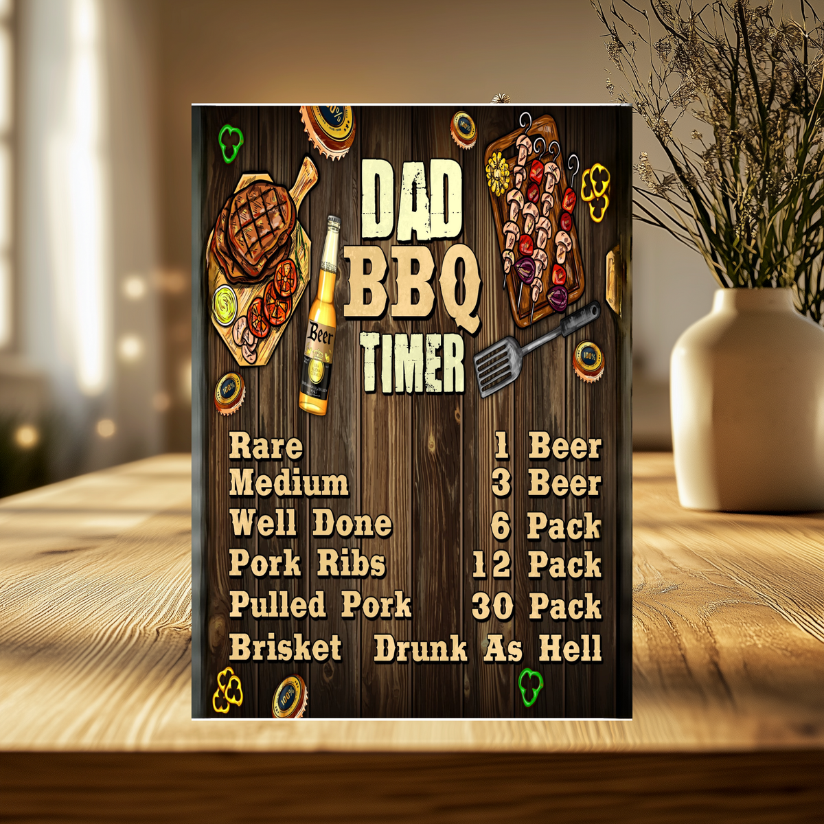 Dark wood-look aluminum sign with grilled food, beer and a spatula, reading “Dad BBQ Timer: Rare, 1 beer; medium, 3 beer; well done, 6 pack; pork ribs, 12 pack; pulled pork, 30 pack; brisket, drunk as hell.”