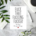White rectangular greeting card reading “Fuck that fucking fucker” and “I’m here for you always,” with a small red heart.