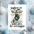 White rectangular Christmas card with a cartoon moose wearing a checked hat and scarf, bells hanging from its antlers, reading “Jingle all the way... Nobody likes a half-assed jingler.”